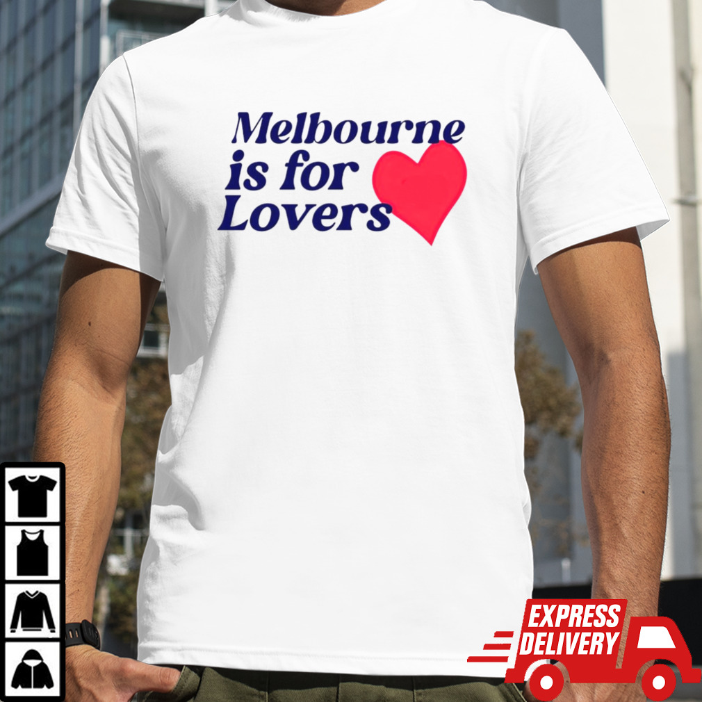 Melbourne is for lovers shirt