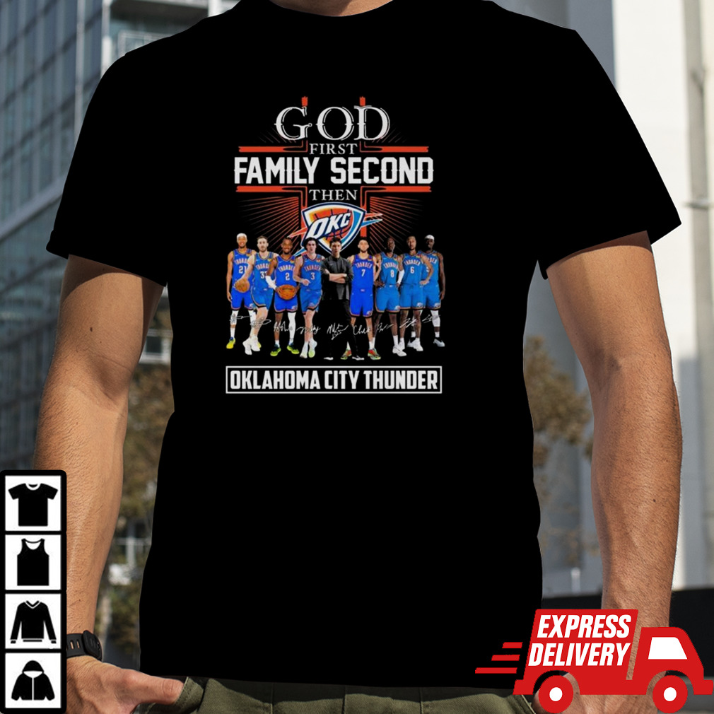 Oklahoma Thunder City God First Family Second Then Basketball Fan Signatures 2024 T-shirt