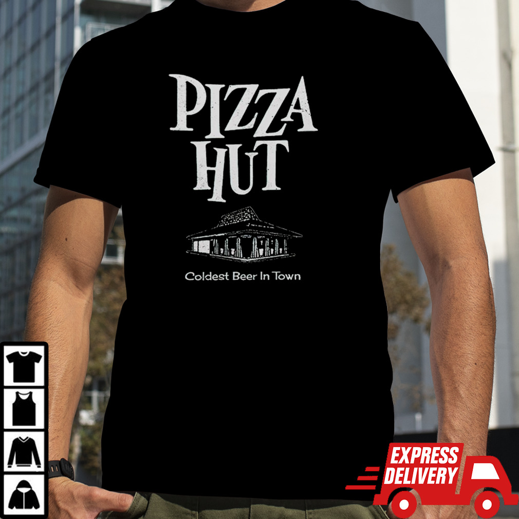 Pizza hut coldest beer in town shirt