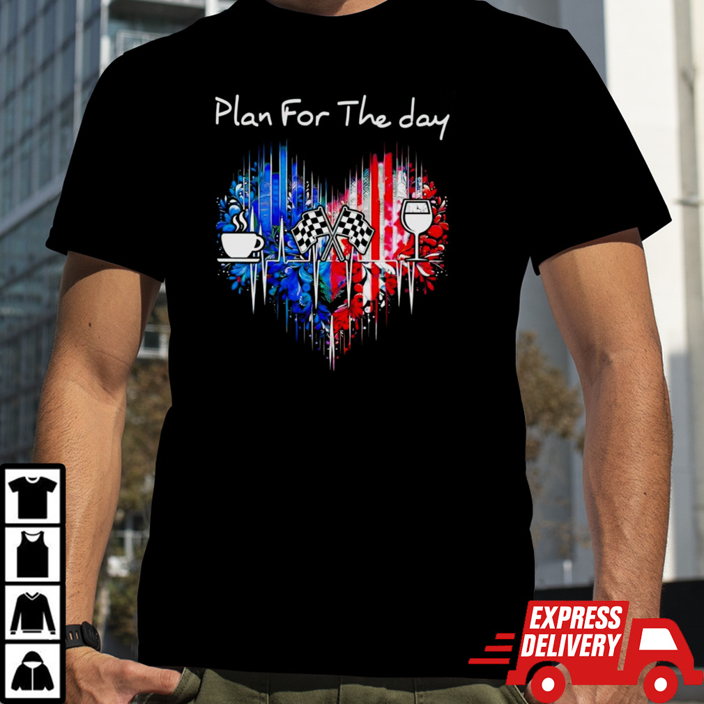 Plan for the day racing shirt