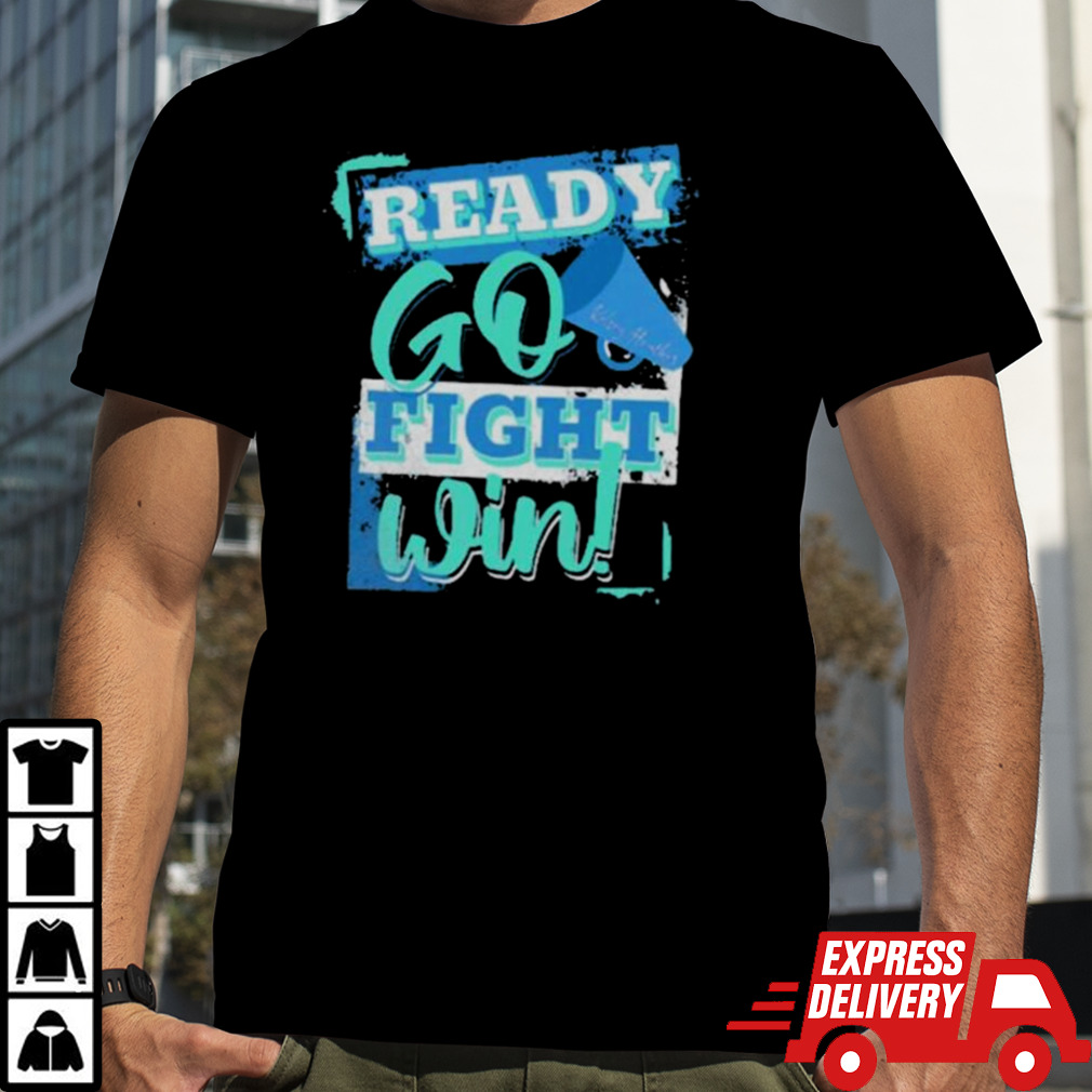 Ready Go Fight Win Shirt