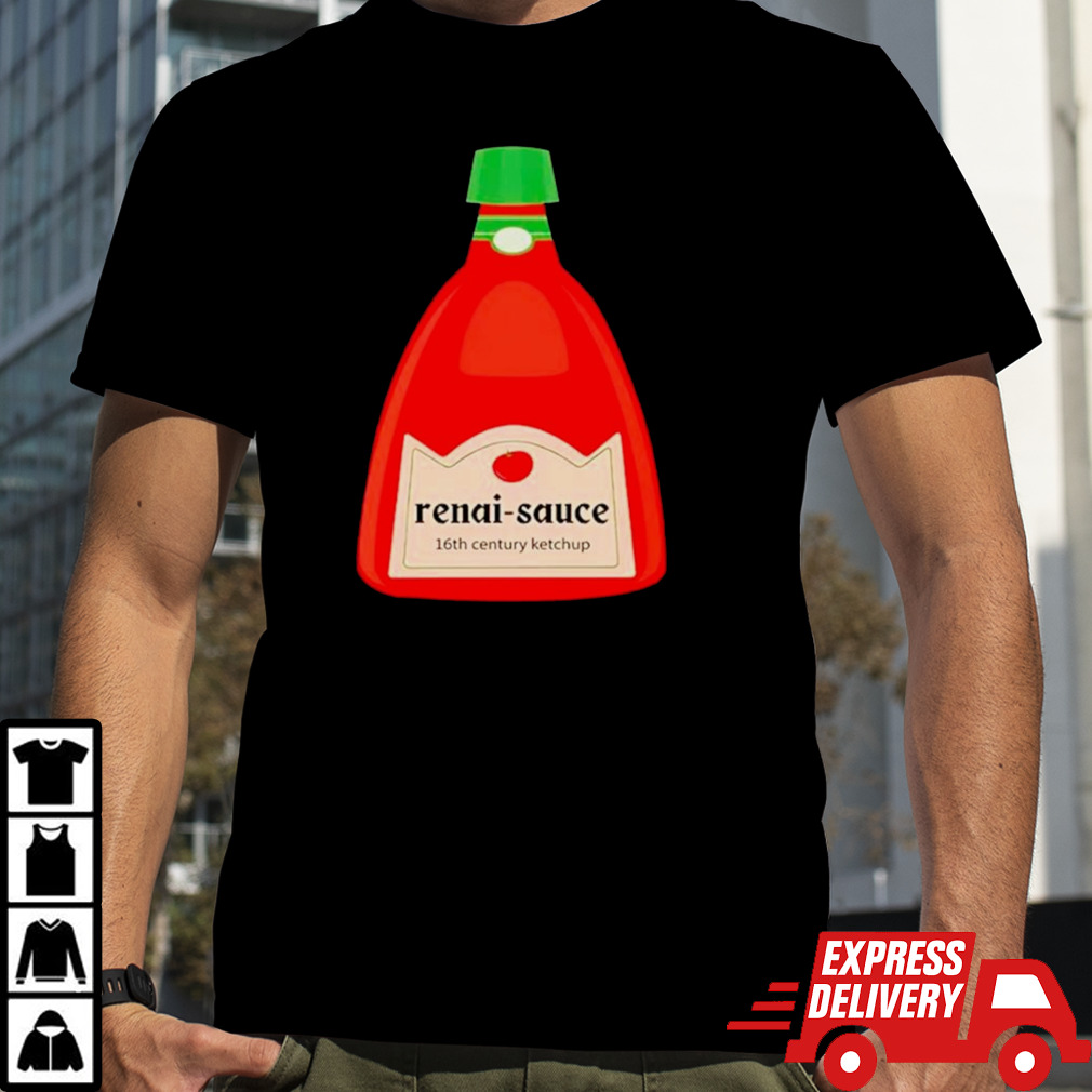 Renai Sauce 16th century ketchup shirt