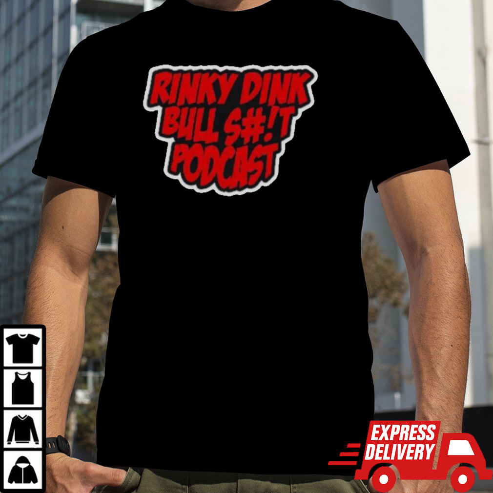 Rinky Dink Bulls#!t Podcast Shirt