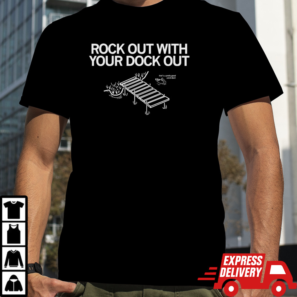 Rock out with dock out shirt