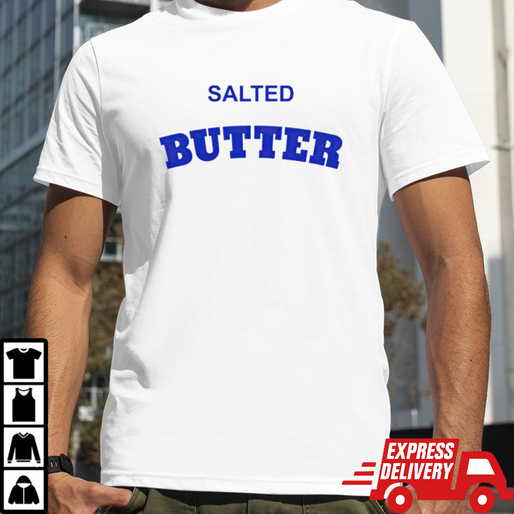 Salted butter shirt