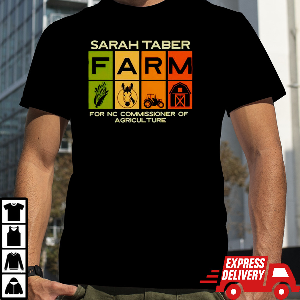 Sarah taber farm for nc commissioner of agriculture shirt