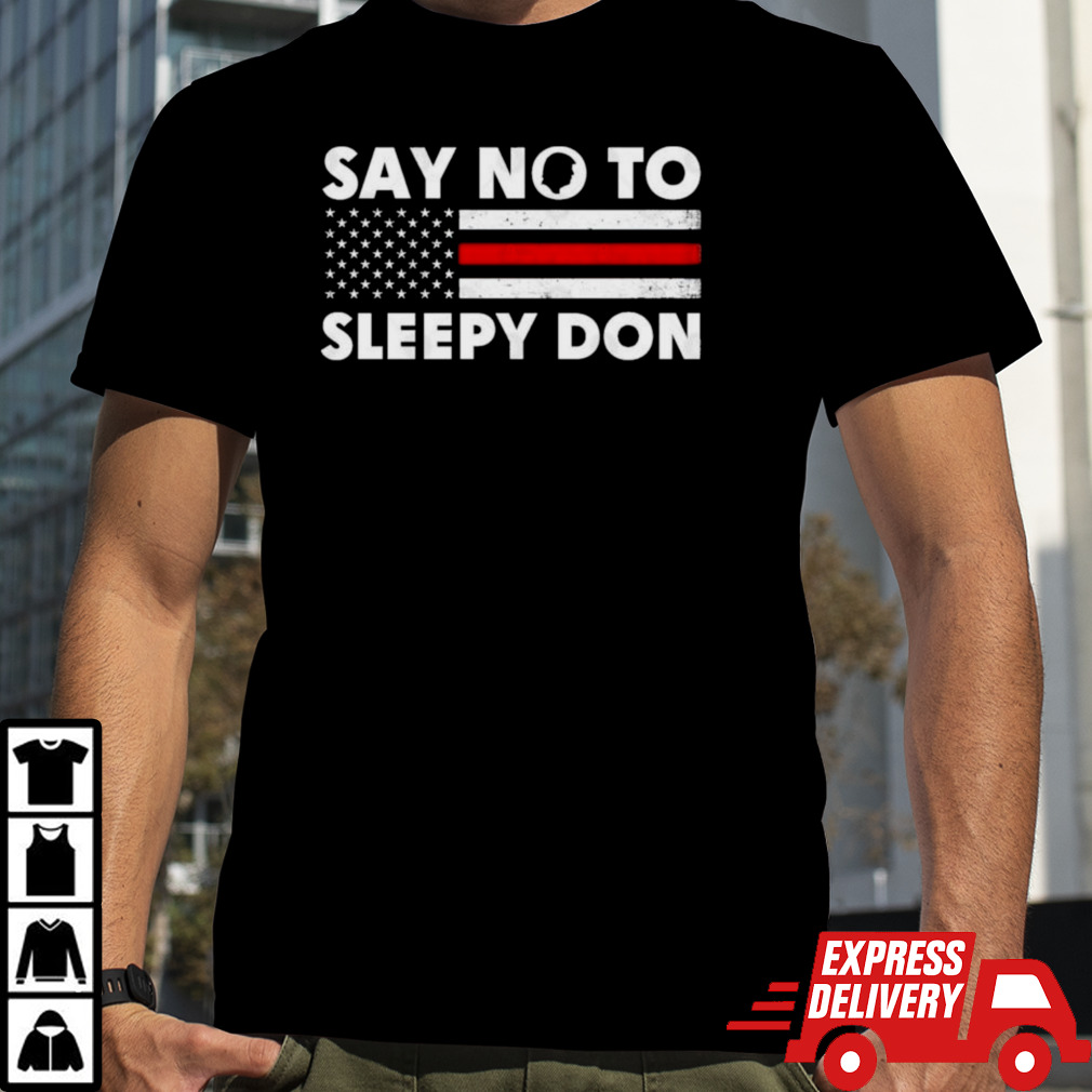 Say No To Sleepy Don Trump Shirt