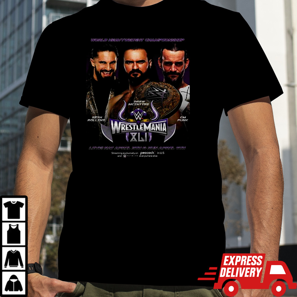 Seth Roolins And Drew Mcintyre And CM Punk World Heavyweight Championship Wrestlemania 41 WWE 2024 shirt