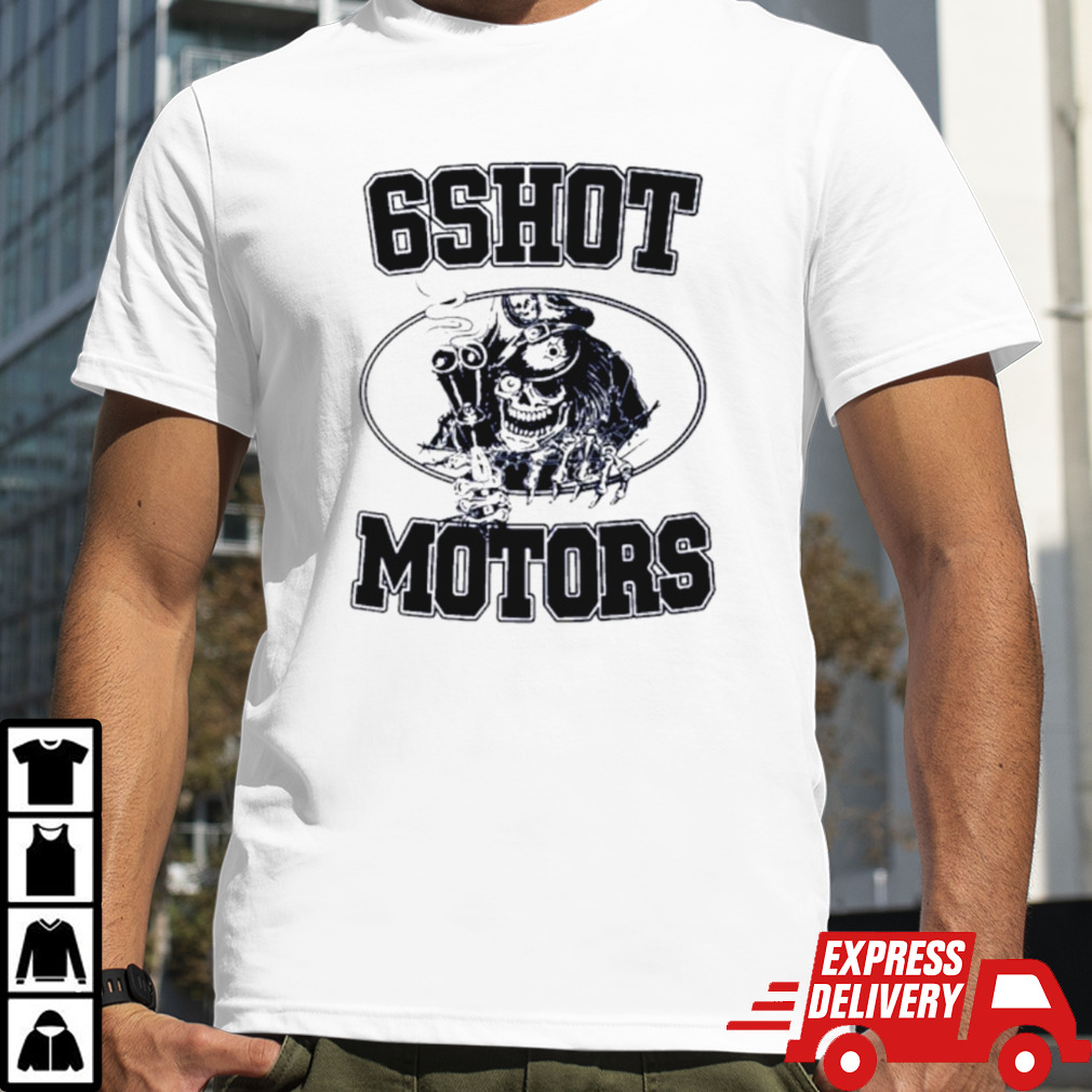 Sixshot 6Shot Motors shirt