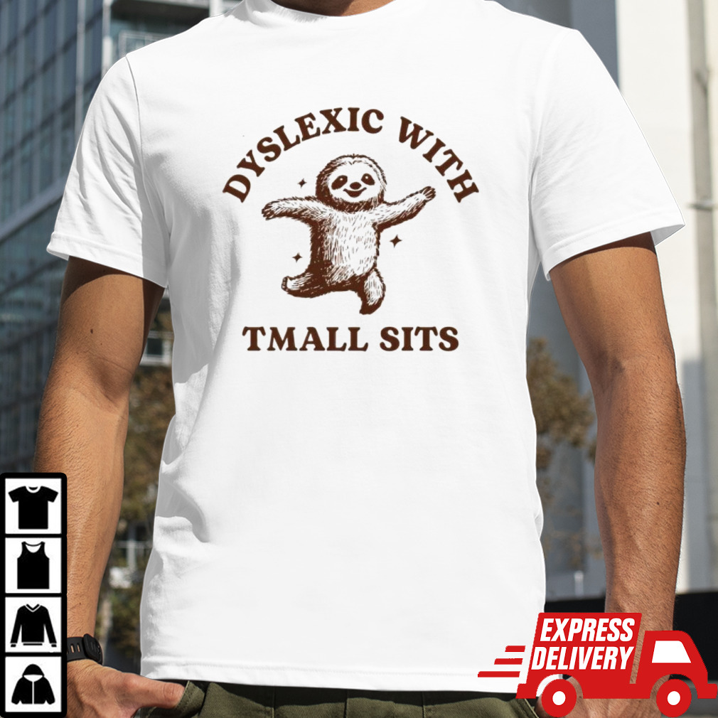 Sloth dyslexic with tmall sits shirt