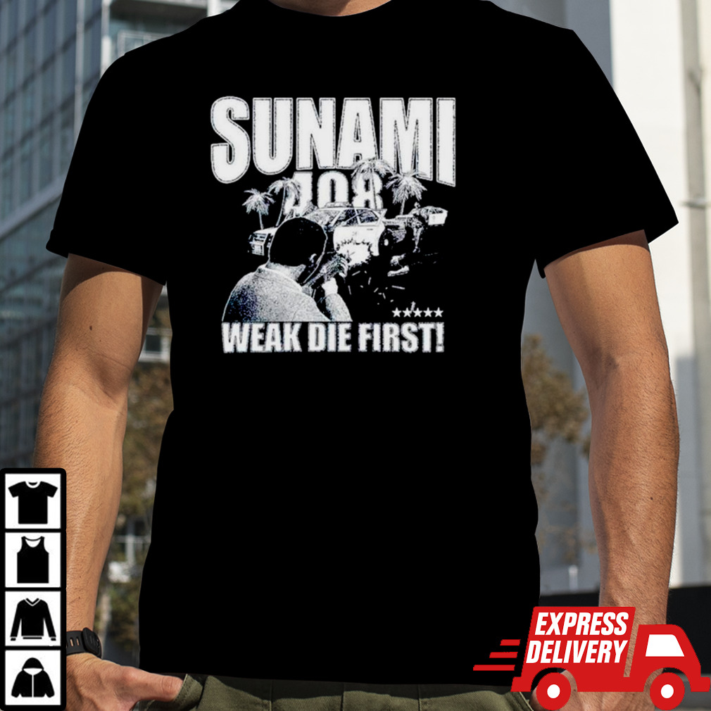 SunamI 408 weak die first shirt