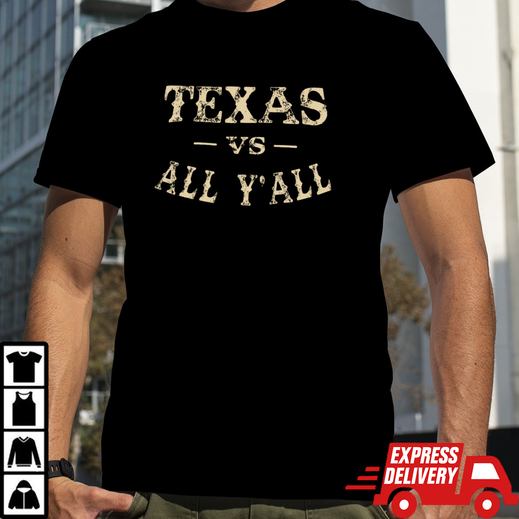 Texas vs all y’all shirt