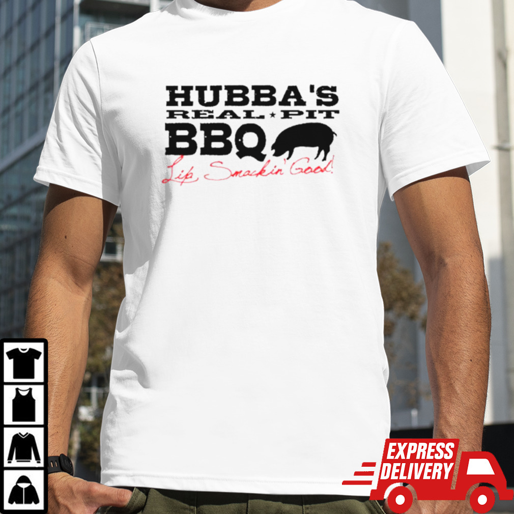 Hubba real pit BBQ shirt