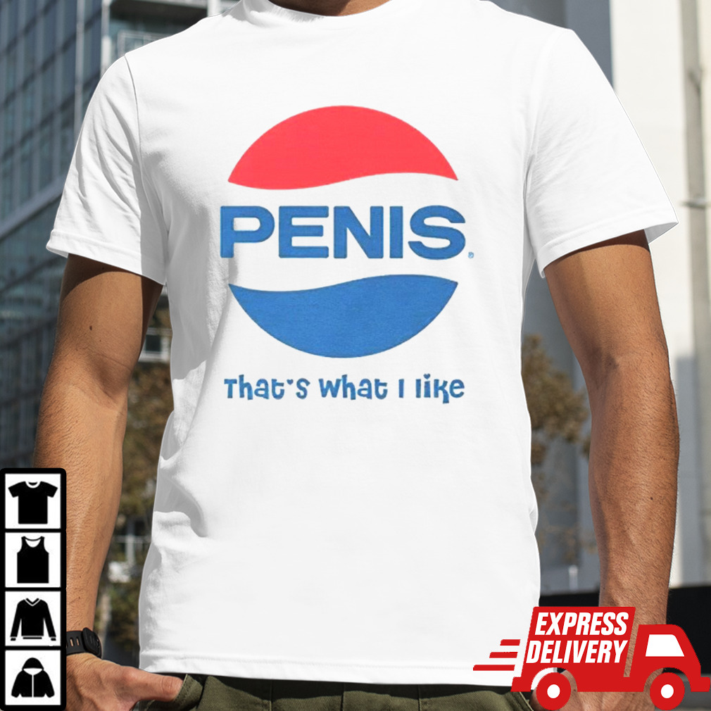 Penis Pepsi logo that’s what I like shirt