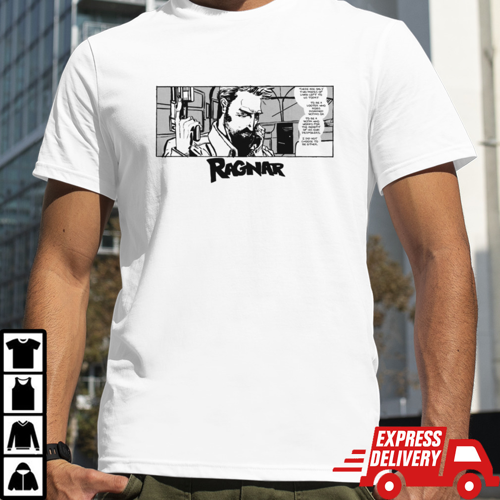 Ragnar comic there are only two modes of living left to us day shirt