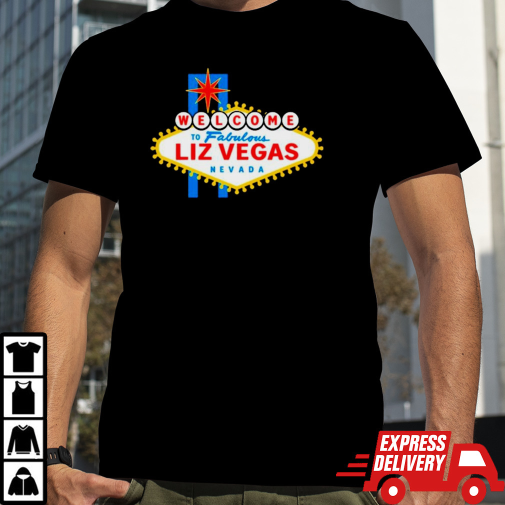 Welcome to Fabulous Liz Vegas Nevada shirt