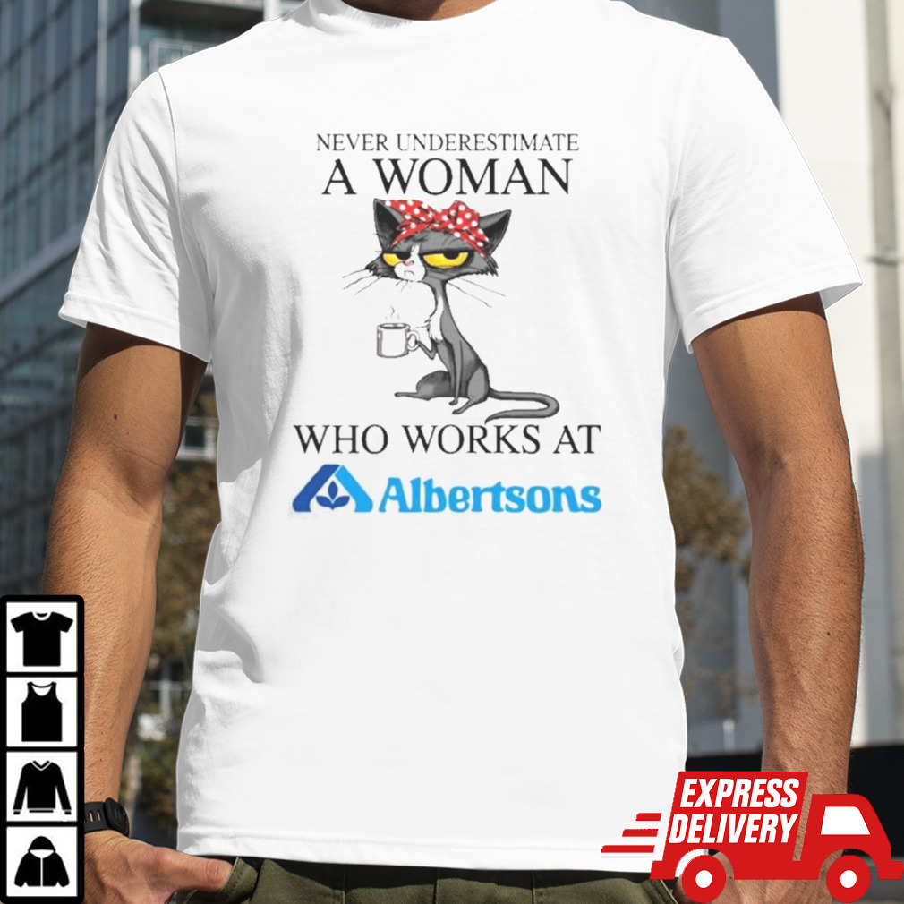 Black Cat Never Underestimate A Woman Who Works At ALBERTSONS Shirt