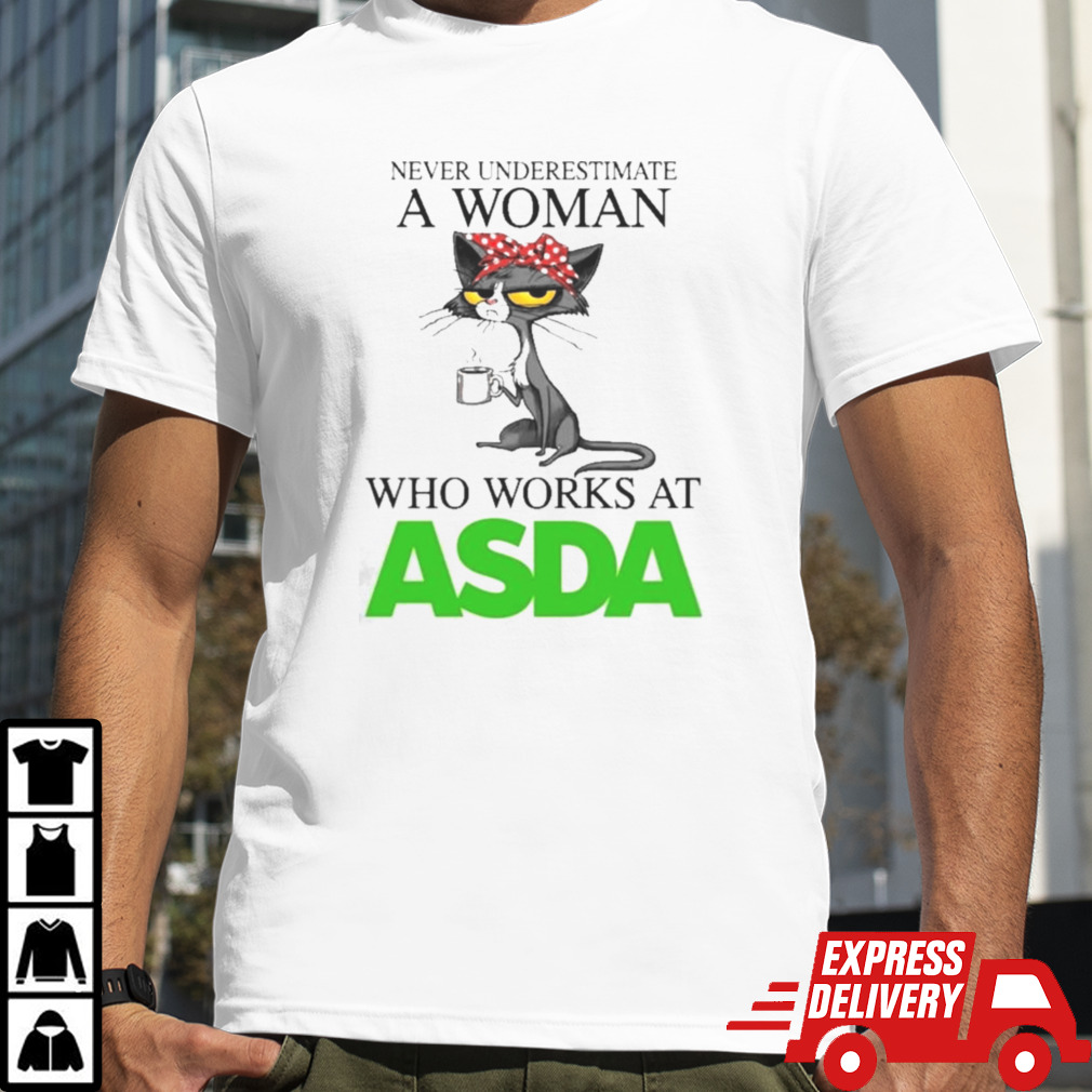 Black Cat Never Underestimate A Woman Who Works At ASDA Shirt