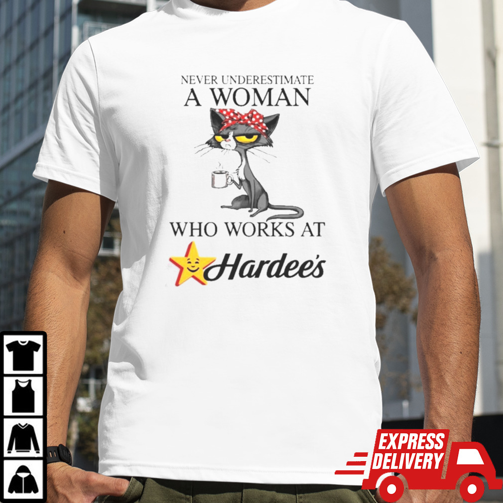 Black Cat Never Underestimate A Woman Who Works At HARDEE’S Shirt