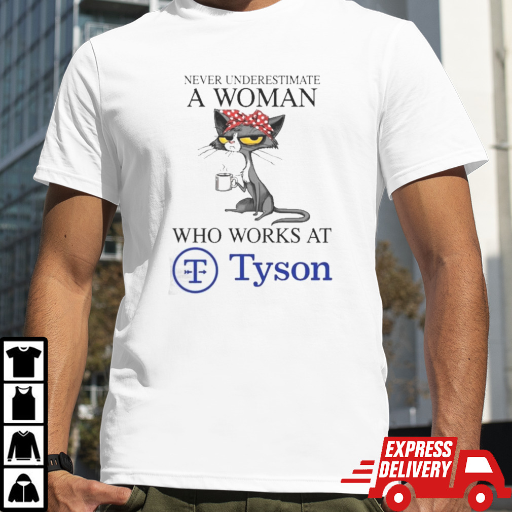 Black Cat Never Underestimate A Woman Who Works At TYSON FOODS Shirt