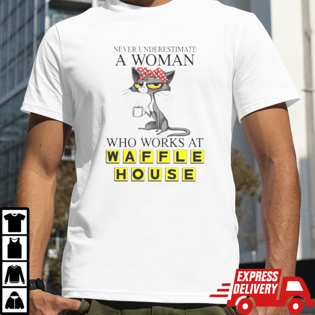 Black Cat Never Underestimate A Woman Who Works At WAFFLE HOUSE Shirt