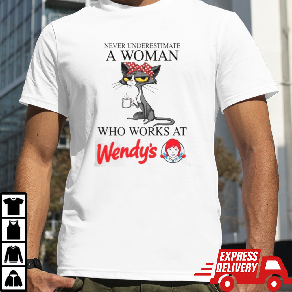 Black Cat Never Underestimate A Woman Who Works At WENDY’S Shirt