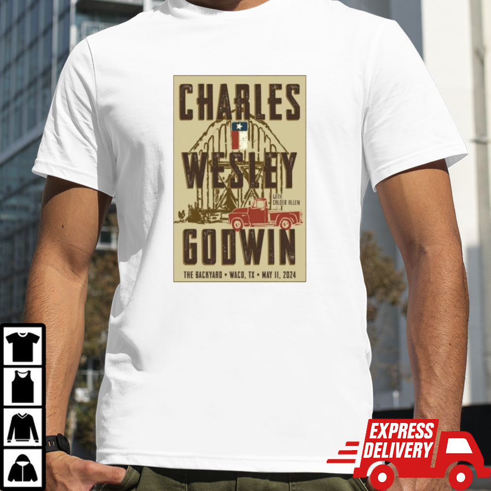 Charles Wesley Godwin May 11, 2024 Waco, TX Shirt