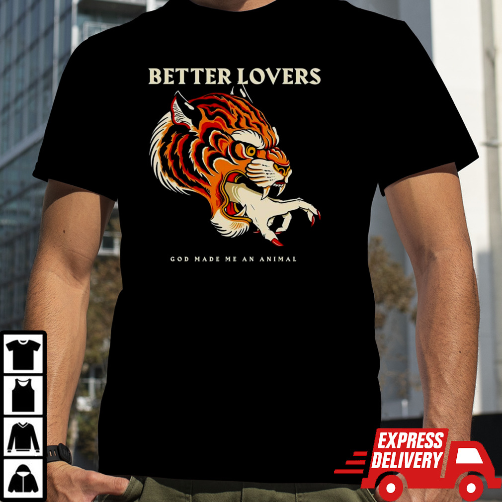 Better lovers tiger hand shirt