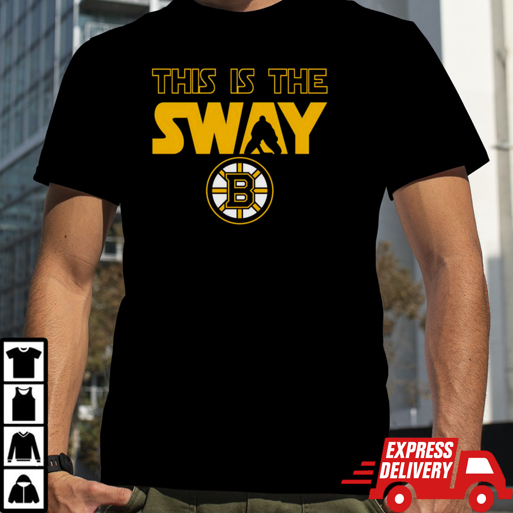 Boston Bruins this is the sway shirt