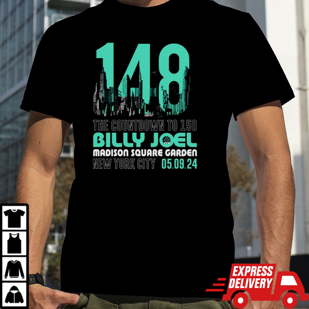 148 The Countdown To 150 Billy Joel Madison Square Garden New York City May 9, 2024 T-shirt