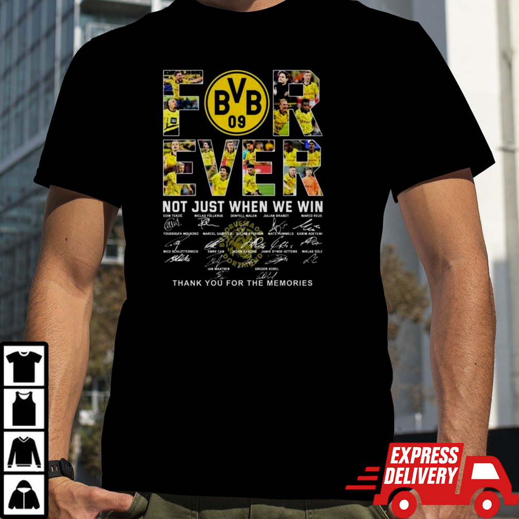 Borussia Dortmund Forever Not Just When We Win Thank You For The Memories Signatures Shirt