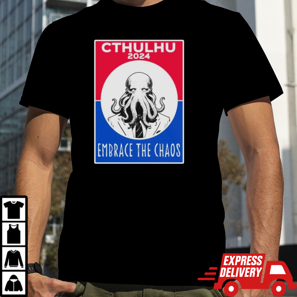 Cthulhu 2024 Embrace The Chaos T-Shirt