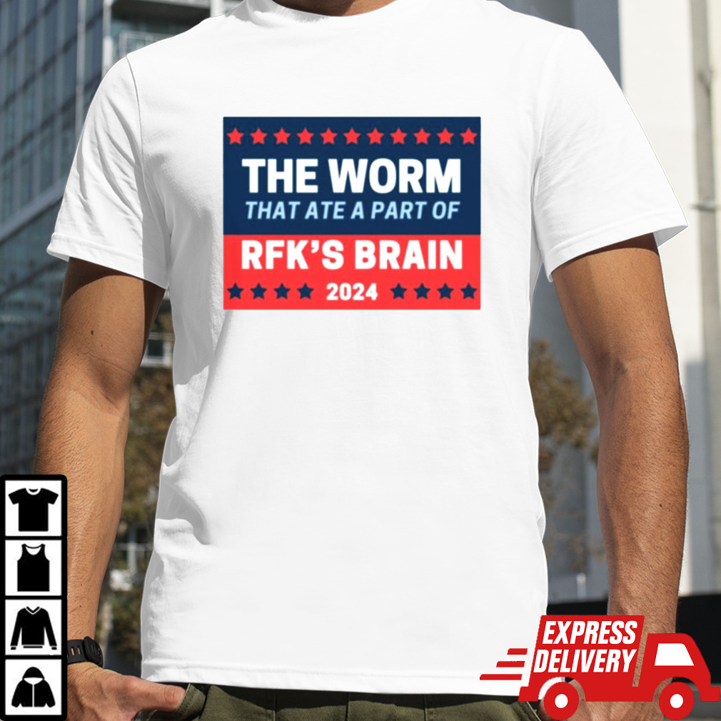 The worm that ate a part of rfk’s brain 2024 shirt