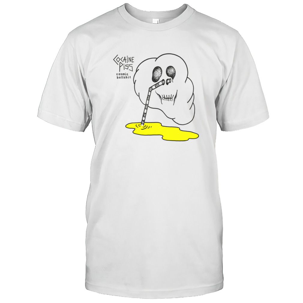 Cocaine piss cosmic bullshit shirt