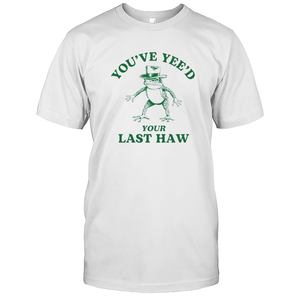 Cowboy frog you’ve yeed your last haw shirt