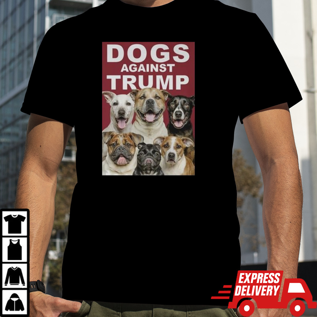 DOgs Against Trump Shirt