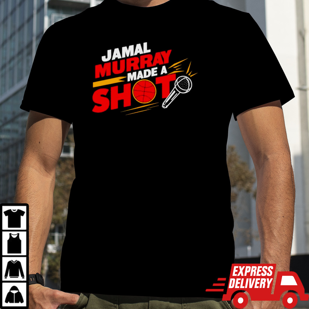 Denver basketball jamal murray made a shot shirt