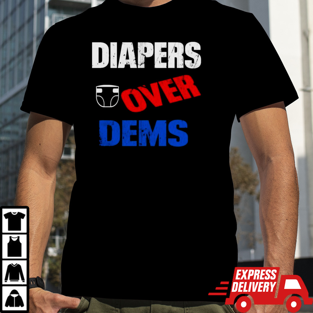 Diapers Over Dems Donald trump T-Shirt