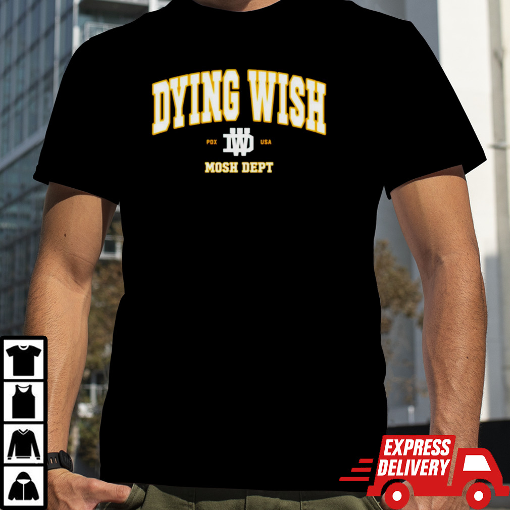 Dying Wish Mosh Dept shirt