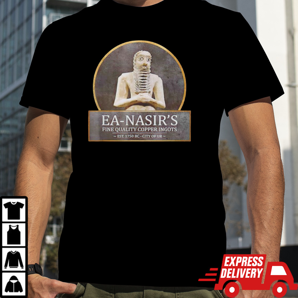 Ea-Nasir’s fine quality copper ingots shirt