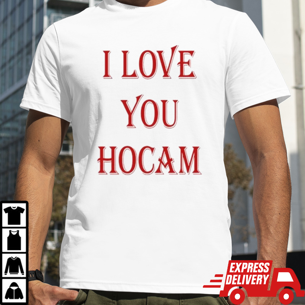 I Love You Hocam Shirt