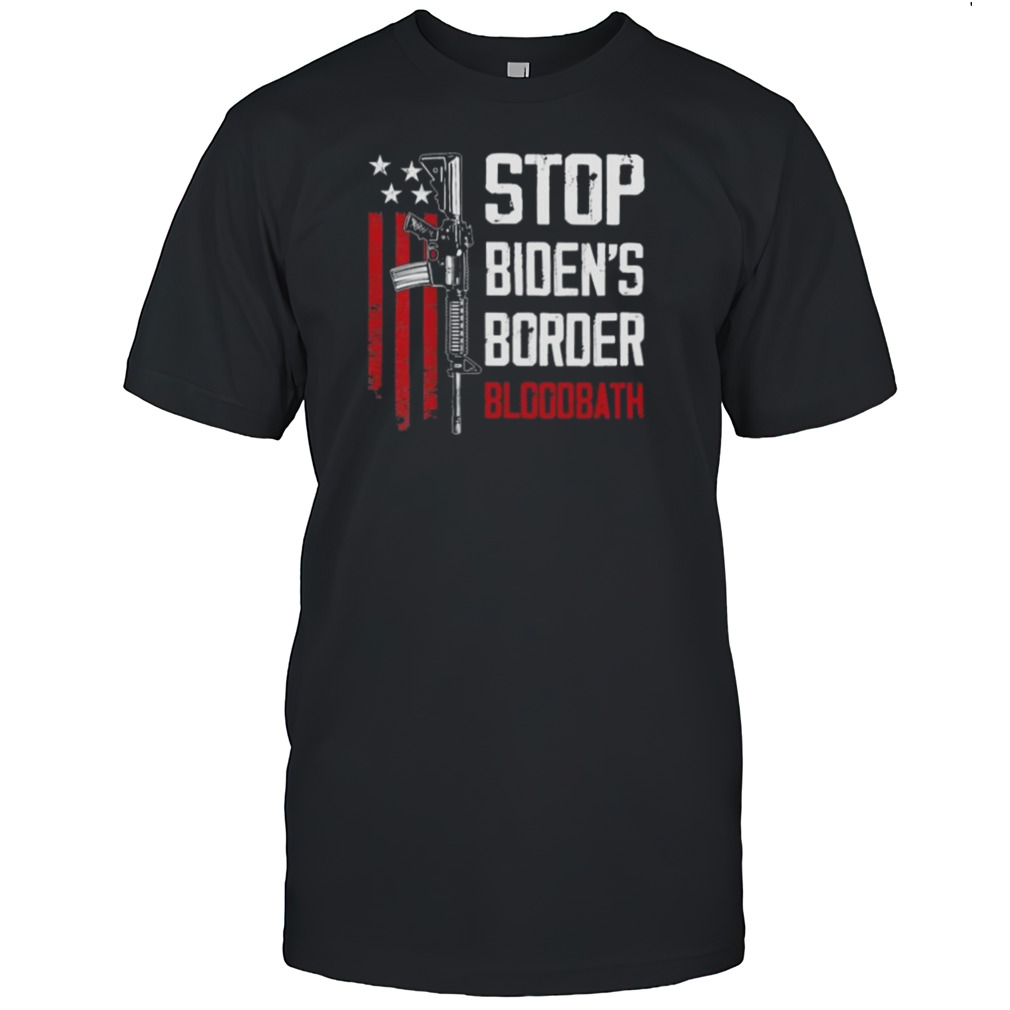 Stop Biden’s Border Bloodbath Shirt