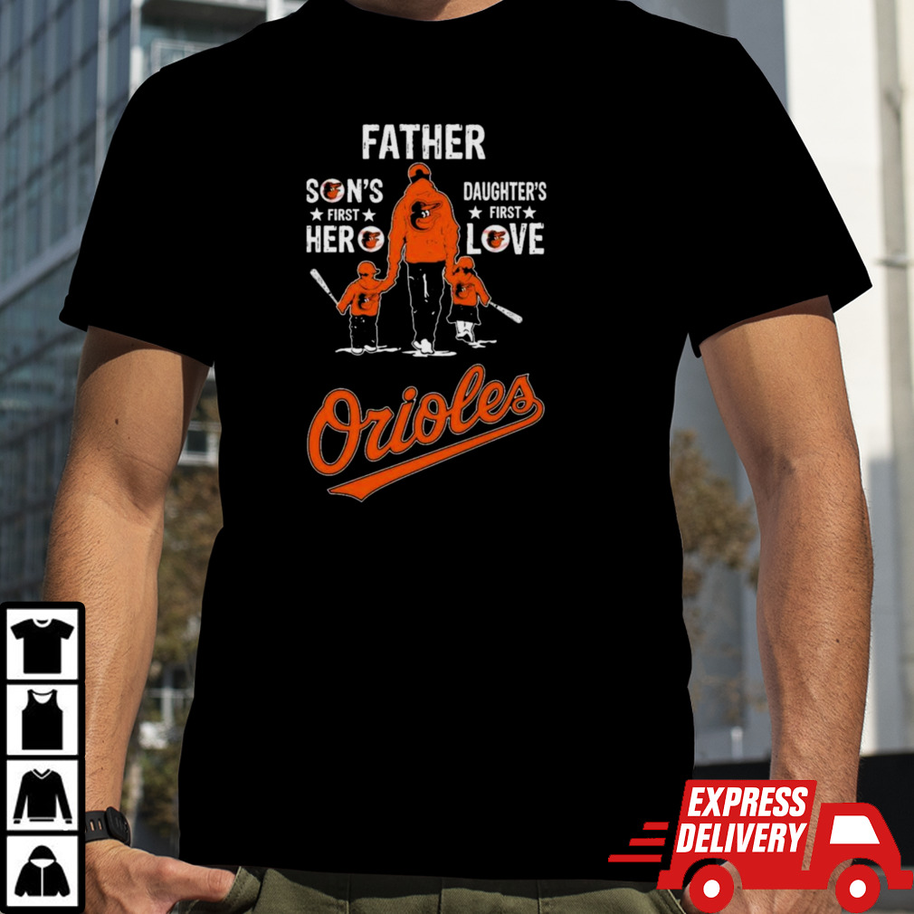 Father Son’s First Hero Daughter’s First Love Baltimore Orioles Shirt