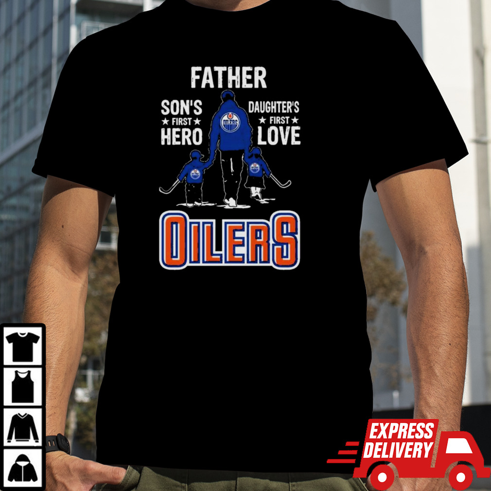 Father Son’s First Hero Daughter’s First Love Edmonton Oilers Shirt