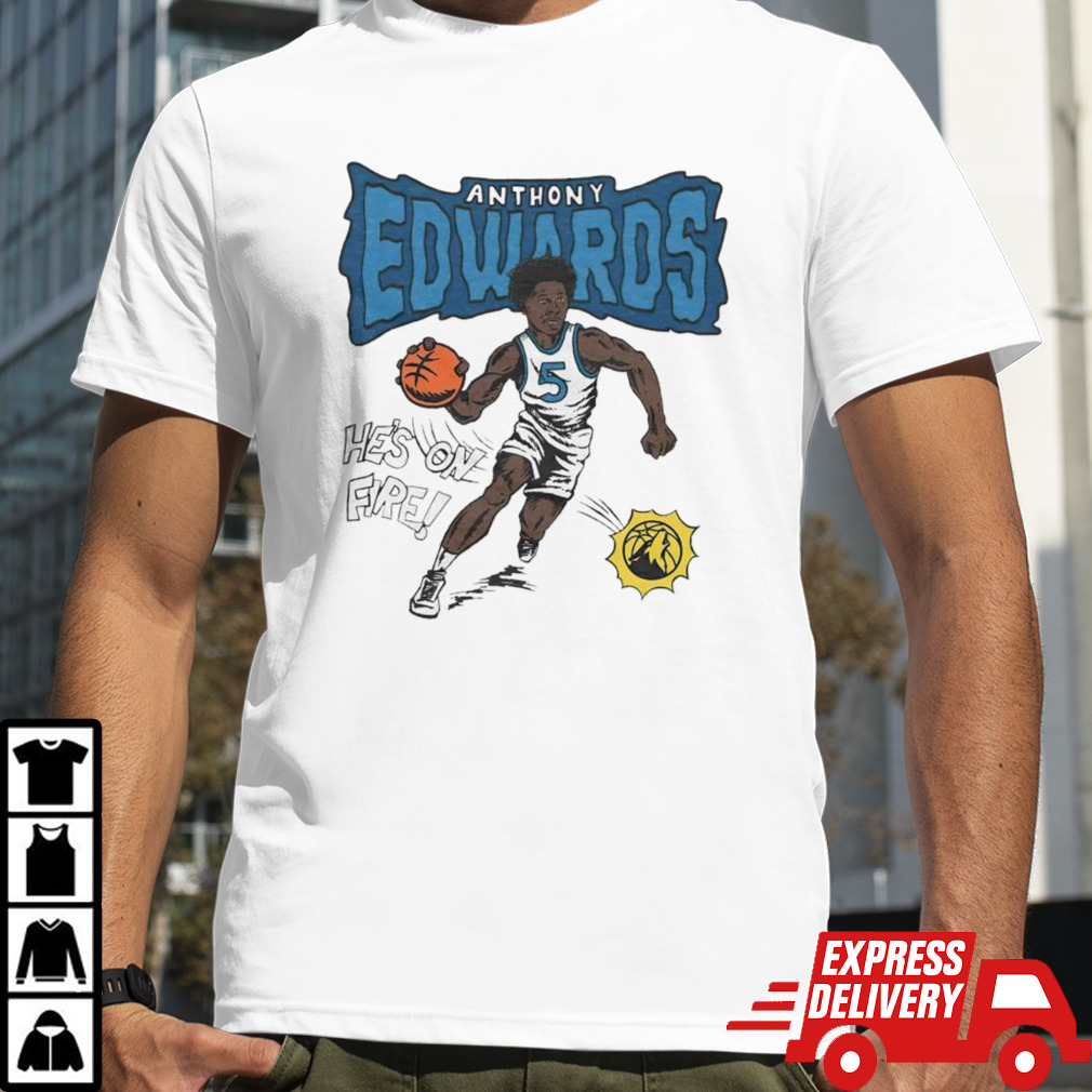 Minnesota Timberwolves Anthony Edwards he’s on fire comic book shirt