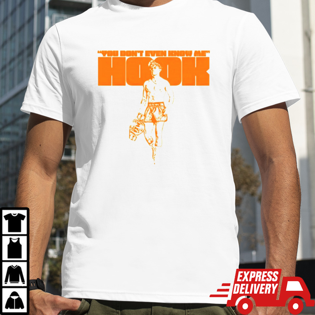 You don’t even know me hook shirt