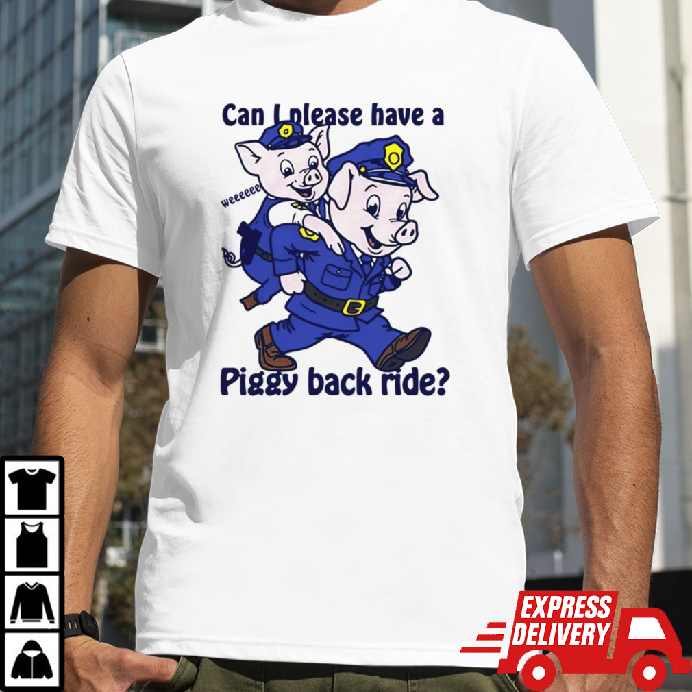 Can i please have a piggy back ride shirt