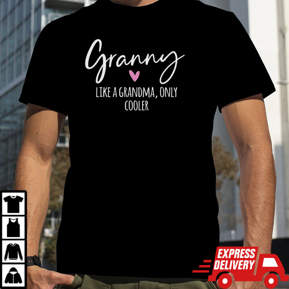 Granny Like A Grandma Only Cooler Heart MotherS Day shirt