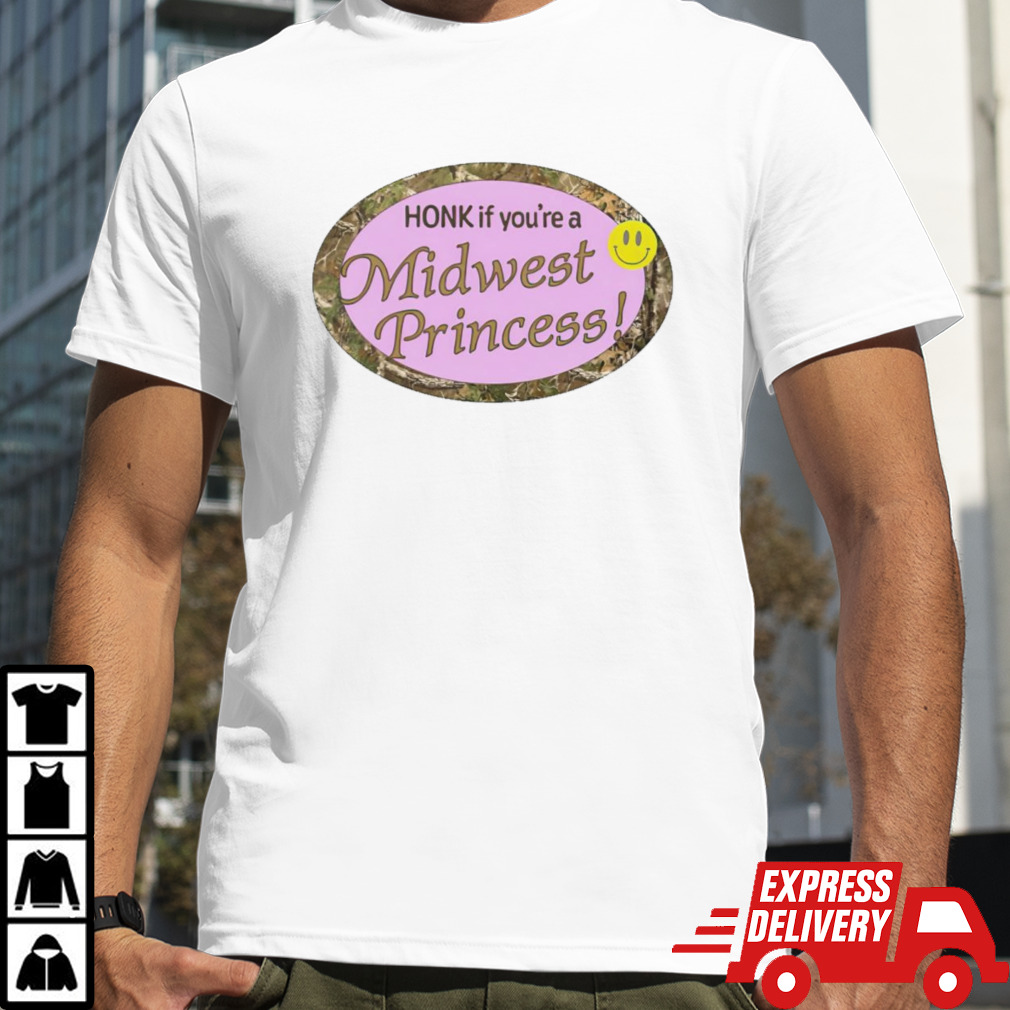 Honk if you’re a midwest princess shirt