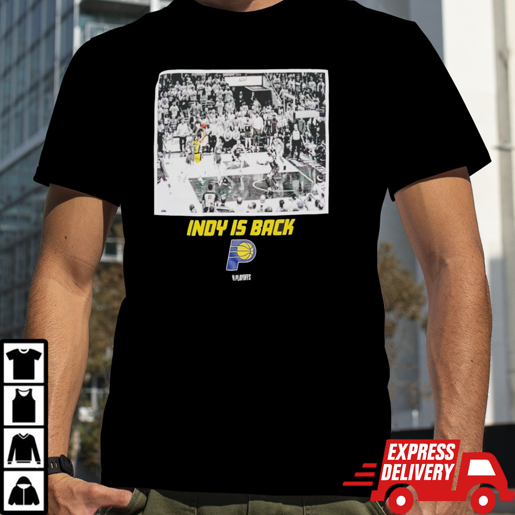 Indiana Pacers Indy is back 2024 NBA Playoffs game winner shirt